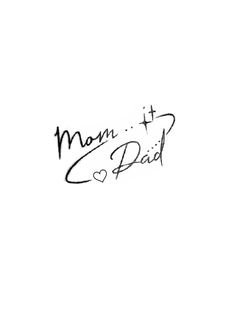 the words mom and dad are written in cursive writing on a white background