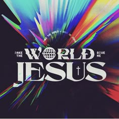 the words world jesus are painted in multicolors on a black background with an abstract design