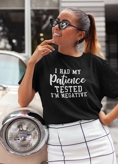 I Had My Patience Tested I'm Negative T-Shirt, Funny T-Shirt, Sarcastic T-Shirt, Sassy T-Shirt B1ack By Design LLC Ambitious Women, Camping Shirt, Namaste, Funny Tshirts, Womens Tees, Mens Sweatshirts, Fun Facts, Gender Neutral, United States