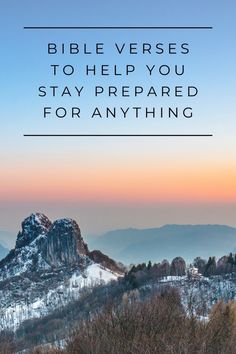 mountains with the words bible verses to help you stay prepared for anything