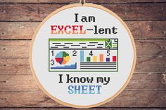 i am excel - lent, i know my sheet cross stitch pattern in hoop on wood background