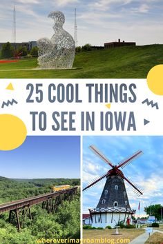 the top 25 cool things to see in iowa, including windmills and other attractions