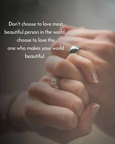 two hands holding each other with the words, don't choose to love most beautiful person in the world