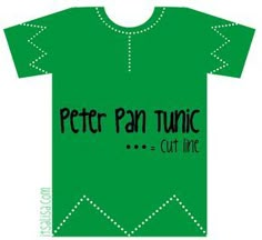 a green t - shirt with the words peter pan tunic cut like on it