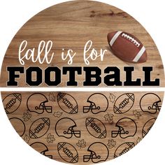 Fall is for Football Door Hanger, Fall Door Hanger, DCO-01998-DH, 18 Round Wood Door Hangers Wooden, Football Door Hangers, Spring Door Hanger, Small Easel, Football Diy, Fall Door Hanger, Round Signs, Wood Door Hanger, Life Sayings