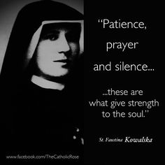 a nun in black and white with the quote,'patience, prayer, and silence these are what give strength to the soul '