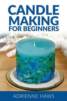 candle making for beginners by adrienne hawks