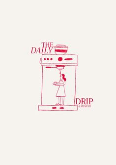 a drawing of a woman standing in front of an oven with the words, the daily drip on it