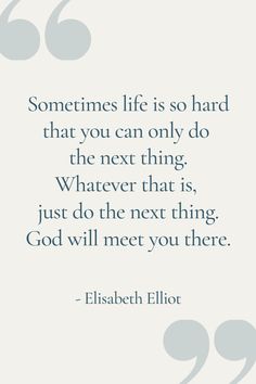 Do The Next Thing, Life Is So Hard, Elizabeth Elliot, Elisabeth Elliot Quotes, All Shall Be Well, For His Glory, Elisabeth Elliot, Soli Deo Gloria, Be Encouraged