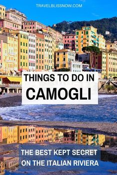 the best kept secret on the italian riviera with text overlay that reads things to do in camogi