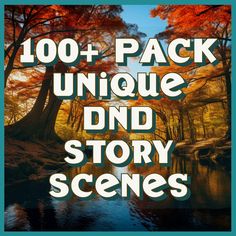 the words, 100 + pack unique and story scenes are in front of a river