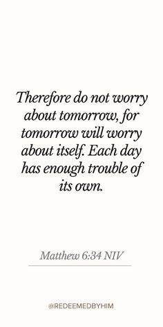 a quote from the bible that says, there is no worry about tomorrow