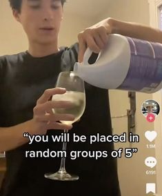 a man pouring wine into a glass with the caption you will be placed in random groups of 5