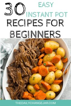 a bowl filled with beef, potatoes and carrots next to the words 30 easy instant pot recipes for beginners