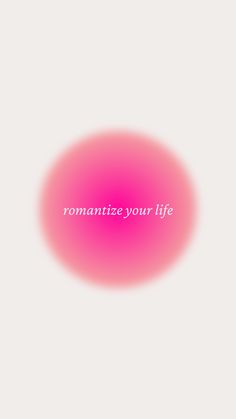 a pink circle with the words romantice your life written in white text on it