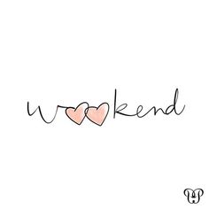 two hearts with the word weekend written in it