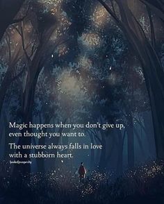 a person standing in the middle of a forest at night with a quote about magic happens when you don't give up even though you want to