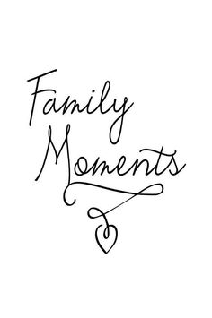 the words family moments written in cursive writing