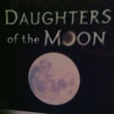 a book cover for daughters of the moon with a full moon in the sky behind it