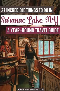 a woman standing in the middle of a room with lots of things on it and text overlay reading 27 incredible things to do in sarana lake, ny