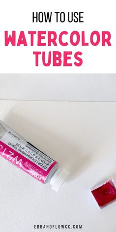 how to use watercolor tubes