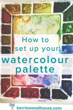 the words how to set up your watercolour palette in front of an image of colorful