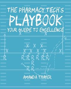 the pharmacy tech's playbook your guide to excellence by amanda thayer, ph d