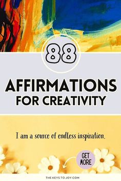 the words affirmations for creativity are shown above an image of flowers