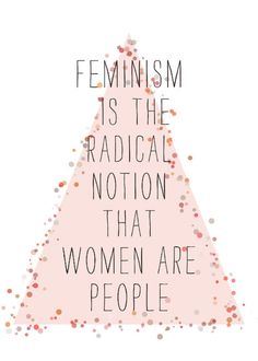 a pink triangle with the words feminist is the radical nation that women are people on it