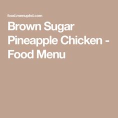 brown sugar pineapple chicken - food menu