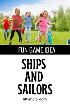 children running in the grass with text overlay reading fun game idea ships and sailors