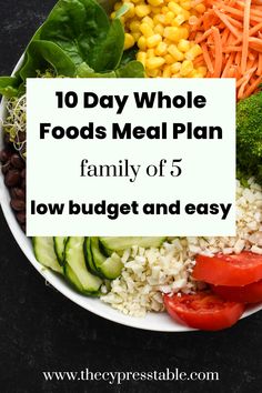 a white bowl filled with vegetables and rice next to the words, 10 day whole foods meal plan family of 5 low budget and easy