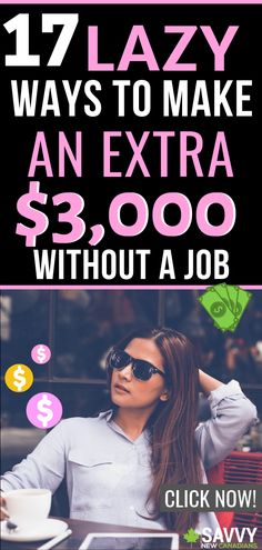 a woman sitting at a table with money in her hand and the words 17 lazy ways to make an extra $ 3, 000 without a job