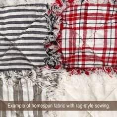 three different types of plaid fabric with text overlaying the image that says example of homespun fabric with rag - style sewing