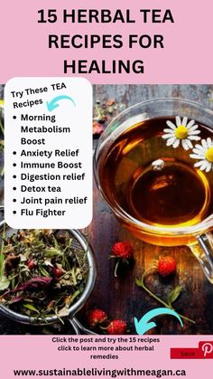 a cup of tea with flowers and herbs in it next to the words 15 herb tea recipes for healing