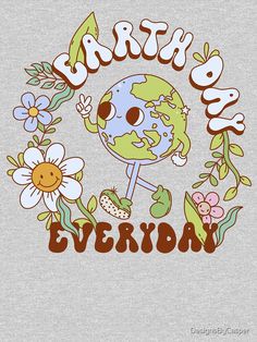 an earth day t - shirt with flowers around it