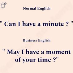 the words are written in black and white on a light pink background, which reads can i have a minute? business english may i have a moment of your time?