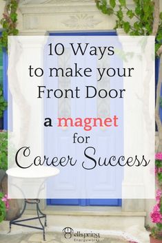 a blue door with the words 10 ways to make your front door a magnet for career success