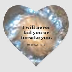 a heart shaped sticker with the words hebrews 13 5