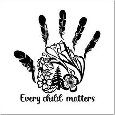 a hand with feathers and flowers on it that says, every child matters