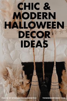 the words chic and modern halloween decor ideas on top of brooms in front of a fireplace