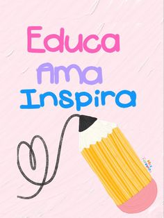 an illustration of a pencil with the words educao ama inspira on it