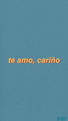 the words te amo, carino are written in red and orange on a blue background