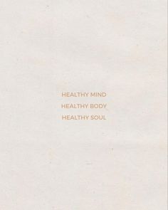 a piece of paper with the words healthy mind, healthy body and healthy soul on it