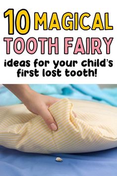 a child's hand on top of a pillow with text overlay that reads, 10 magic tooth fairy ideas for your child's first lost tooth