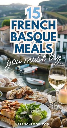 a table with food and wine on it that says 15 french basque meals you must try