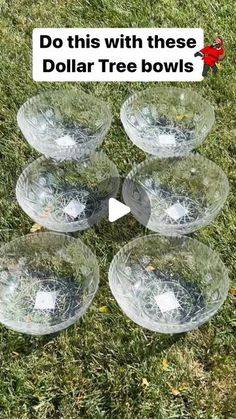 four glass bowls sitting on top of grass with the words do this with these dollar tree bowls