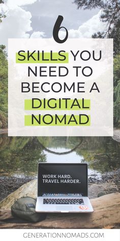 a laptop with the words 6 skills you need to become a digital nomad on it