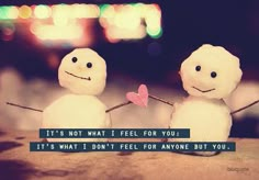 two snowmen holding hands with the caption it's not what i feel for you