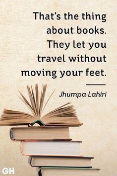 books stacked on top of each other with the caption that reads, that's the thing about books they let you travel without moving your feet